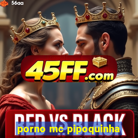 porno mc pipoquinha